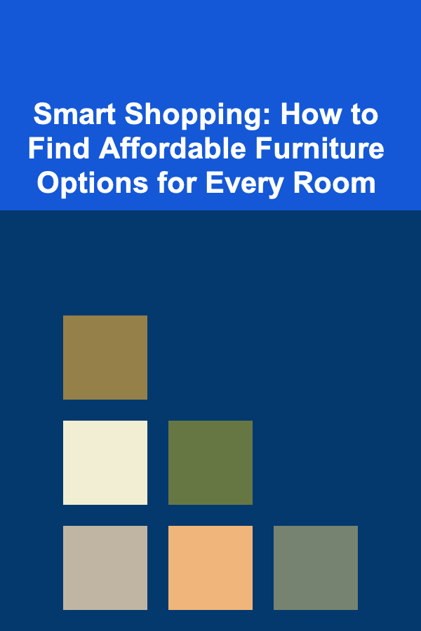 Smart Shopping: How to Find Affordable Furniture Options for Every Room
