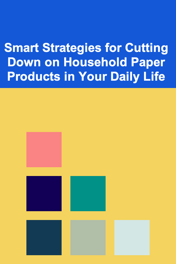 Smart Strategies for Cutting Down on Household Paper Products in Your Daily Life