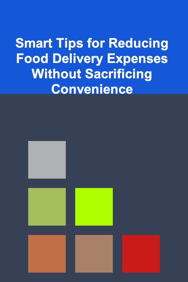 Smart Tips for Reducing Food Delivery Expenses Without Sacrificing Convenience
