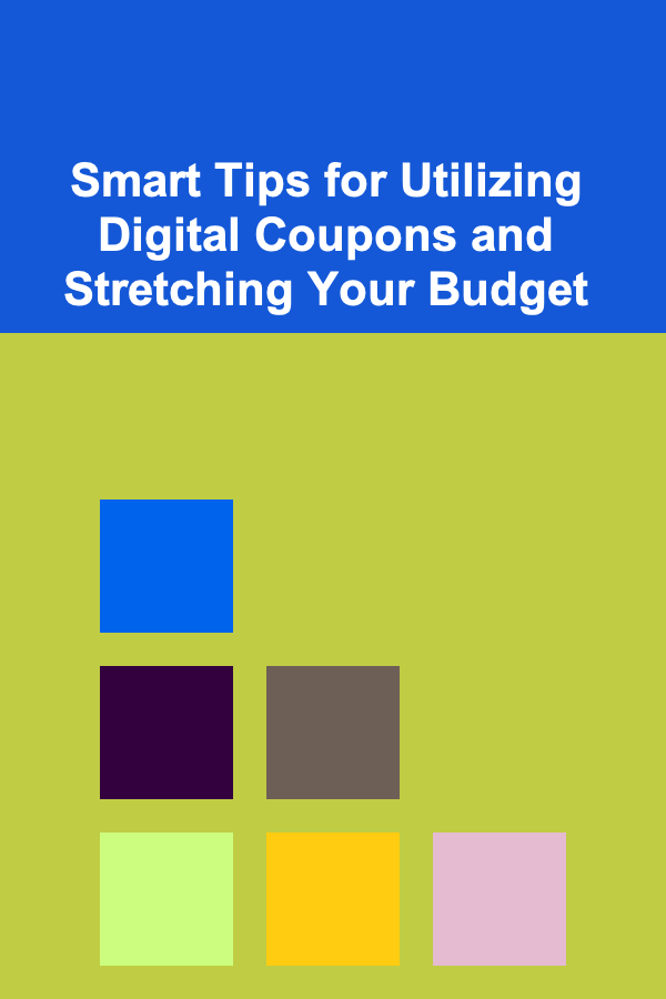 Smart Tips for Utilizing Digital Coupons and Stretching Your Budget