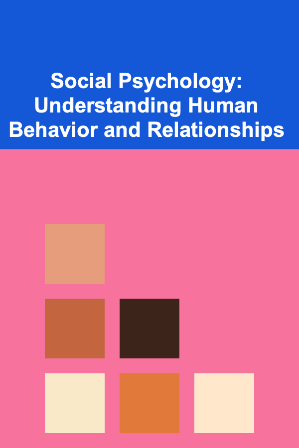 Social Psychology: Understanding Human Behavior and Relationships