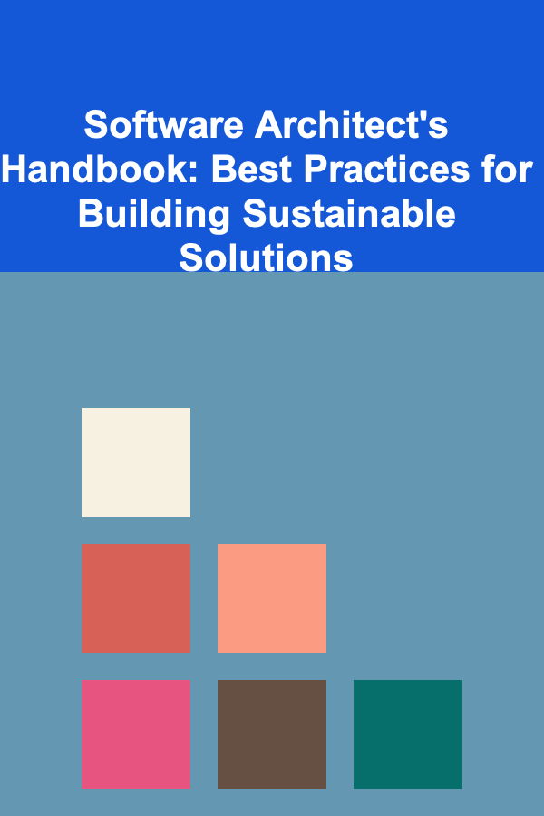 Software Architect's Handbook: Best Practices for Building Sustainable Solutions