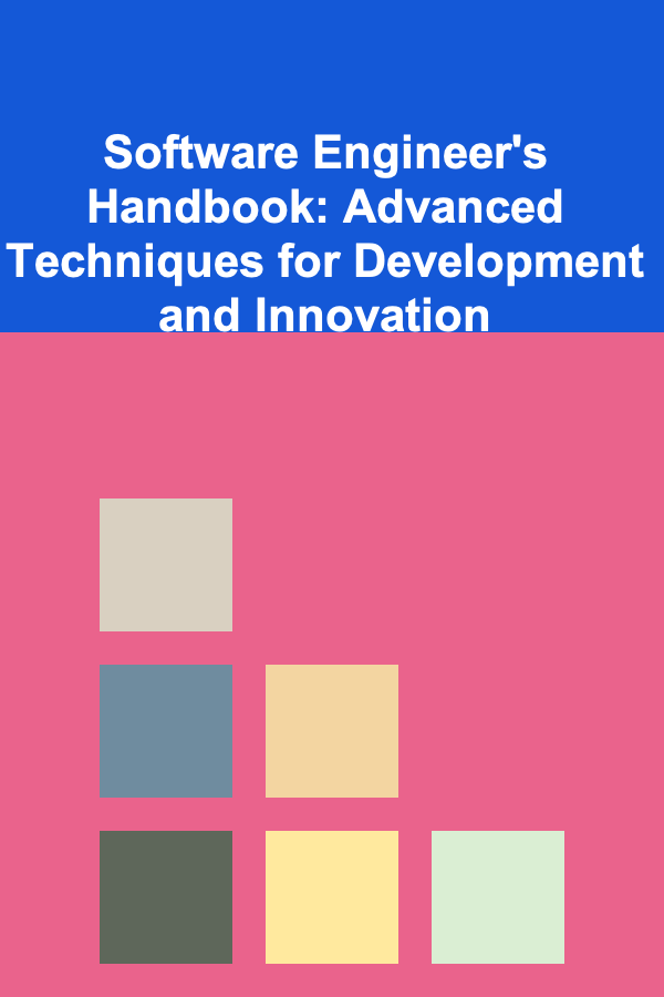 Software Engineer's Handbook: Advanced Techniques for Development and Innovation