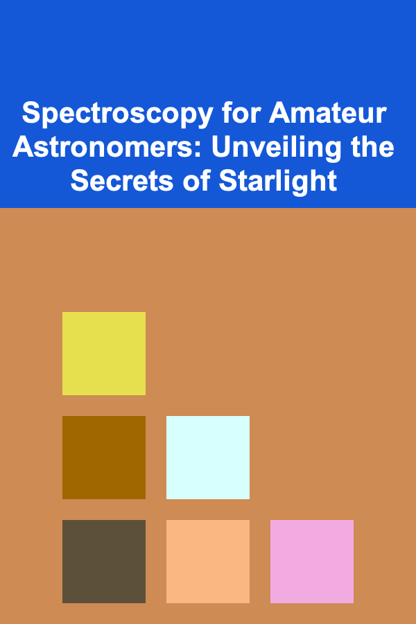Spectroscopy for Amateur Astronomers: Unveiling the Secrets of Starlight