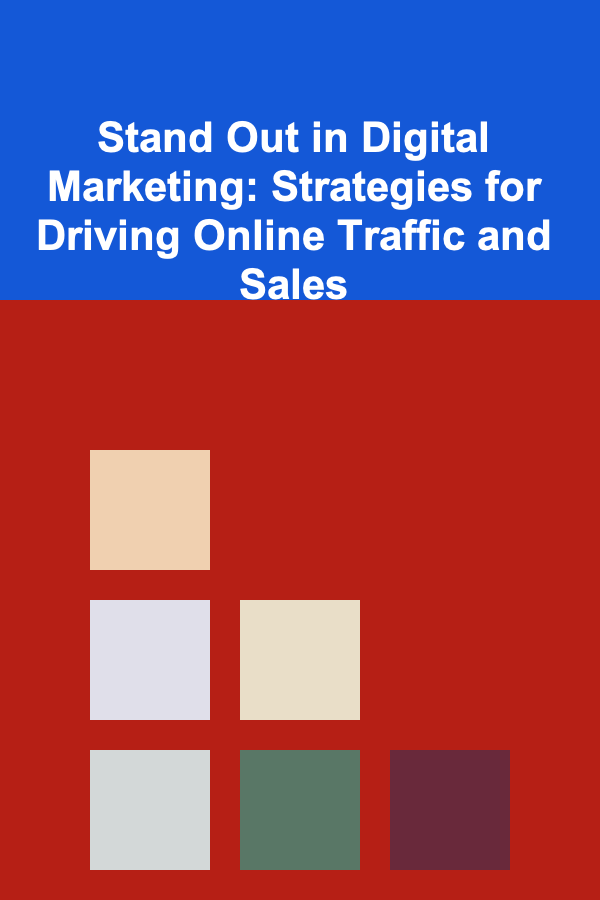 Stand Out in Digital Marketing: Strategies for Driving Online Traffic and Sales