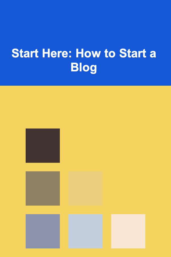 Start Here: How to Start a Blog