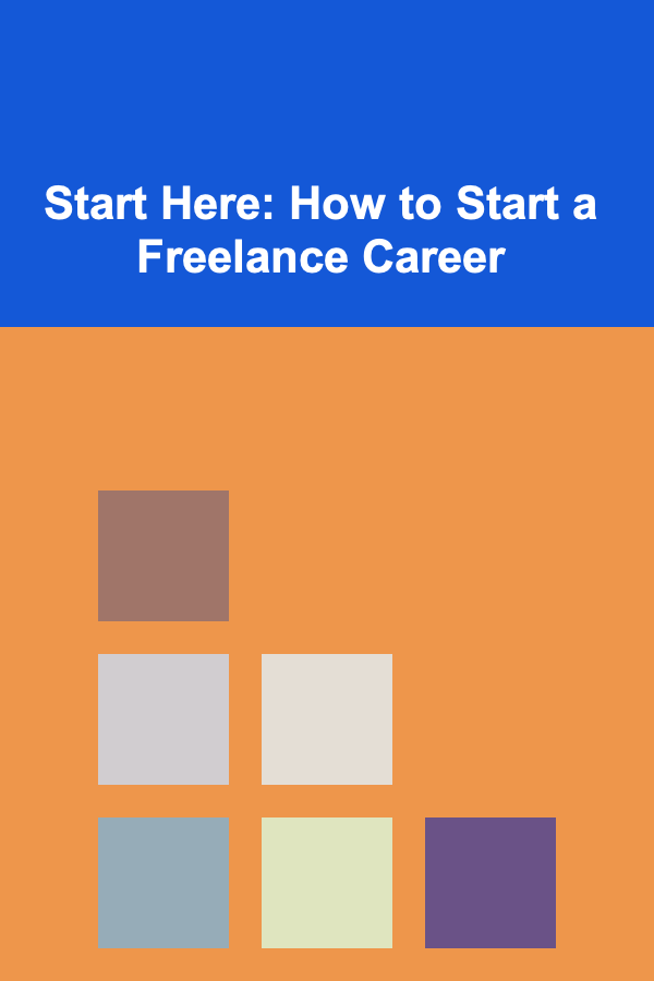 Start Here: How to Start a Freelance Career