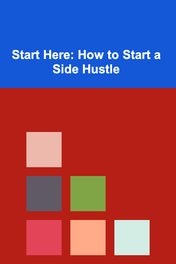 Start Here: How to Start a Side Hustle