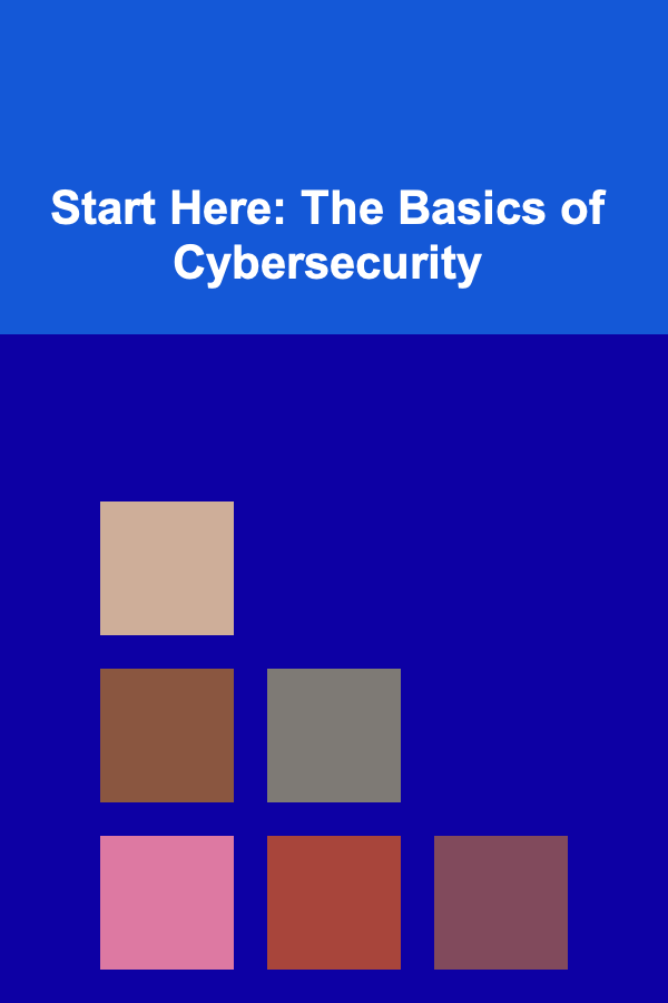Start Here: The Basics of Cybersecurity
