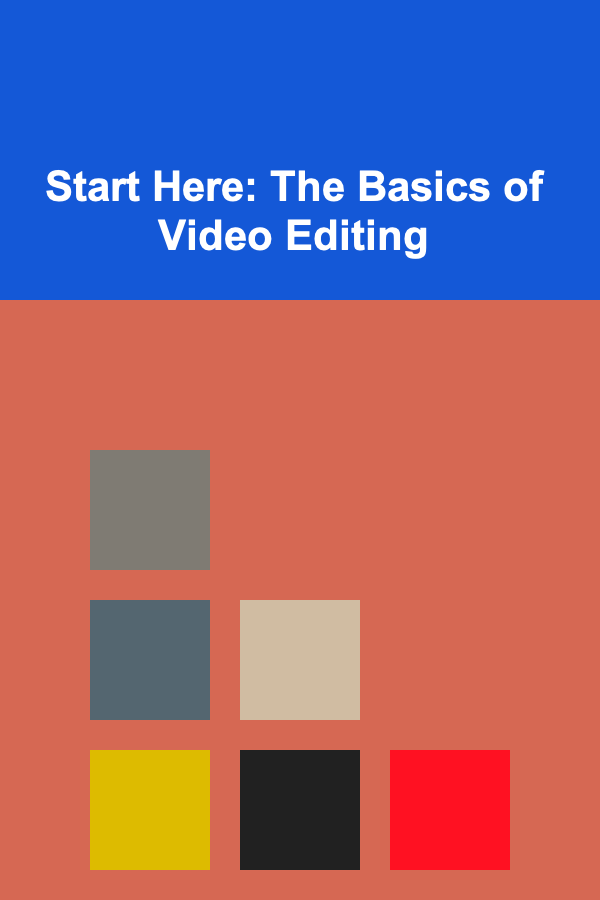 Start Here: The Basics of Video Editing