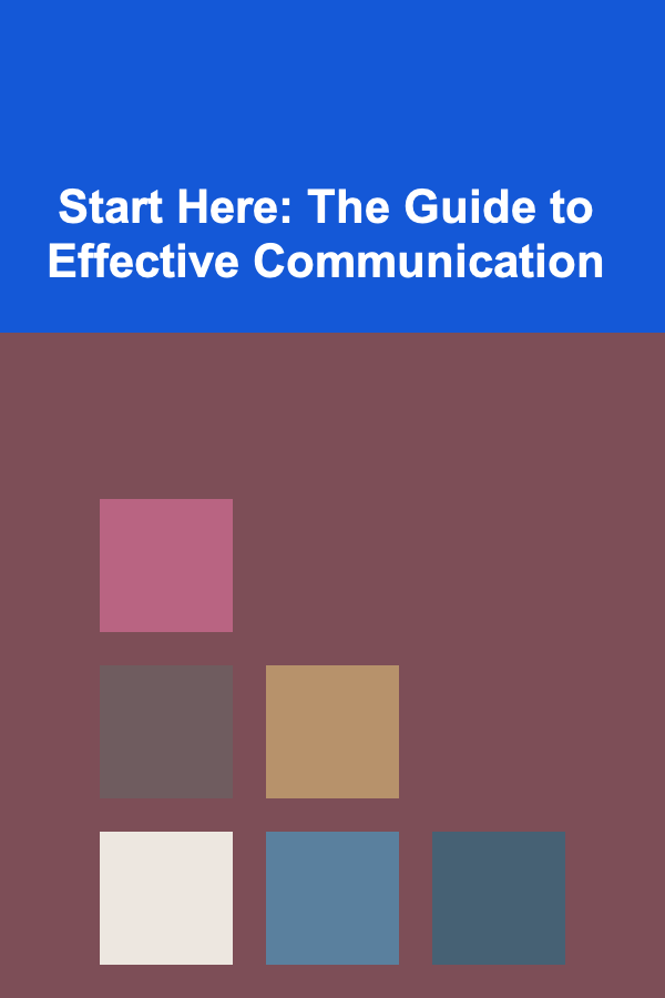Start Here: The Guide to Effective Communication