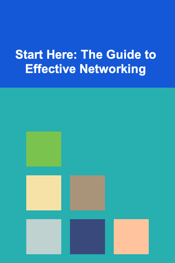 Start Here: The Guide to Effective Networking