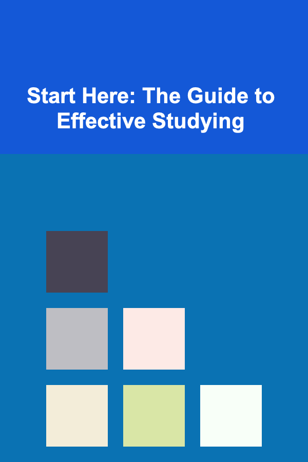 Start Here: The Guide to Effective Studying