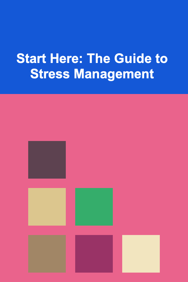 Start Here: The Guide to Stress Management