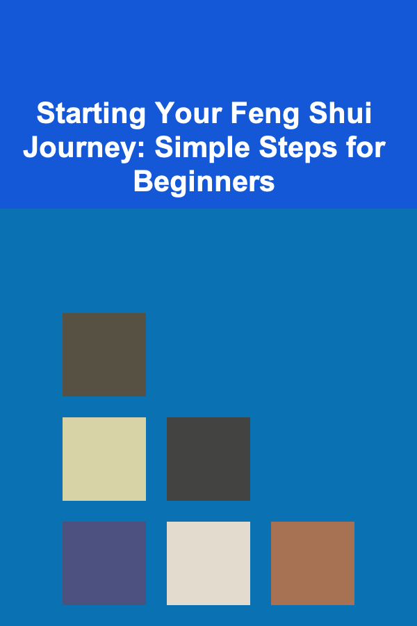 Starting Your Feng Shui Journey: Simple Steps for Beginners