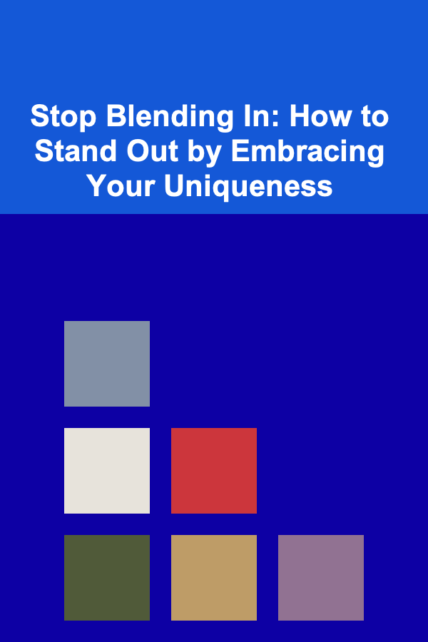 Stop Blending In: How to Stand Out by Embracing Your Uniqueness