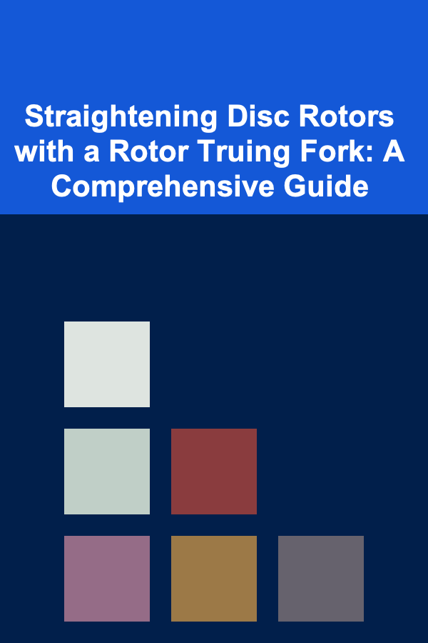Straightening Disc Rotors with a Rotor Truing Fork: A Comprehensive Guide