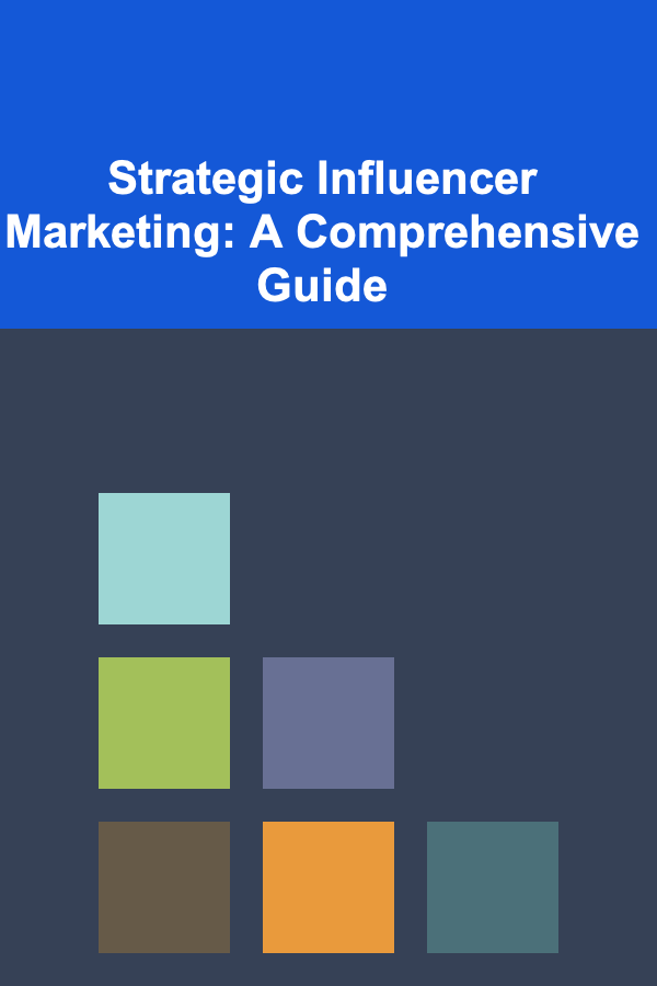 Strategic Influencer Marketing: A Comprehensive Guide