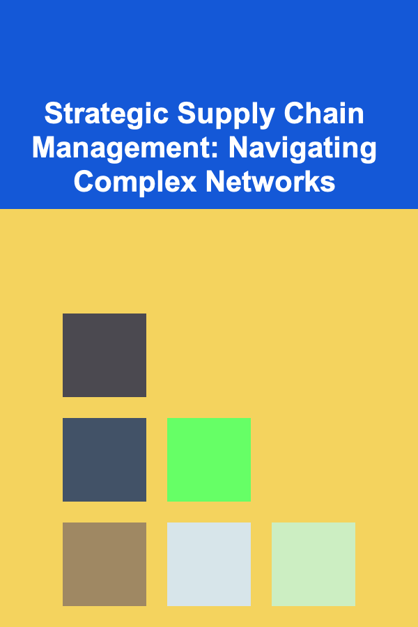 Strategic Supply Chain Management: Navigating Complex Networks