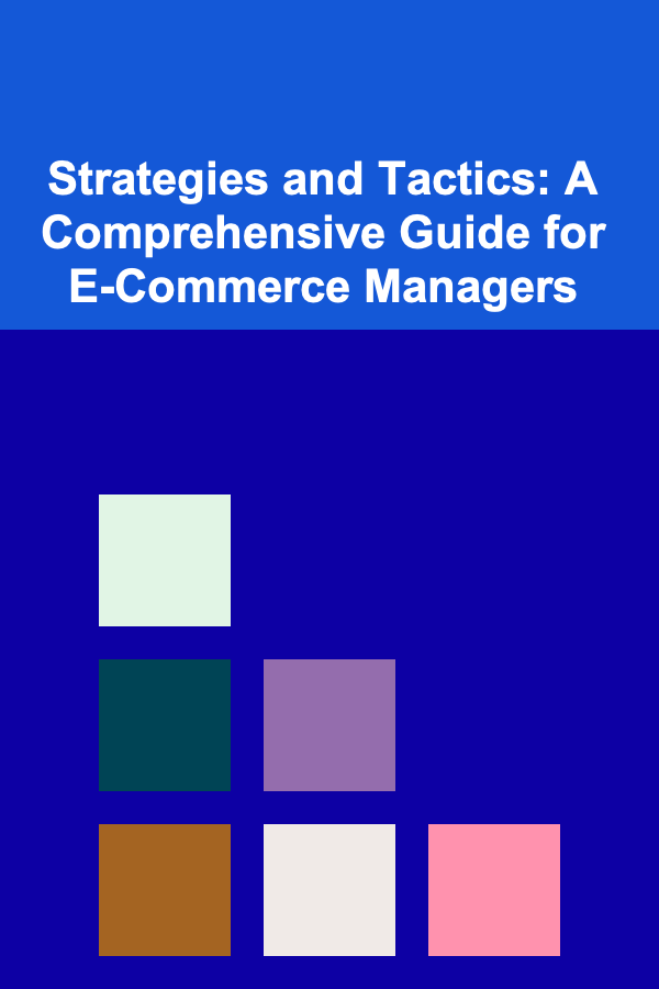 Strategies and Tactics: A Comprehensive Guide for E-Commerce Managers