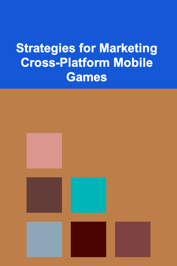 Strategies for Marketing Cross-Platform Mobile Games