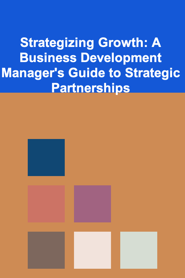 Strategizing Growth: A Business Development Manager's Guide to Strategic Partnerships