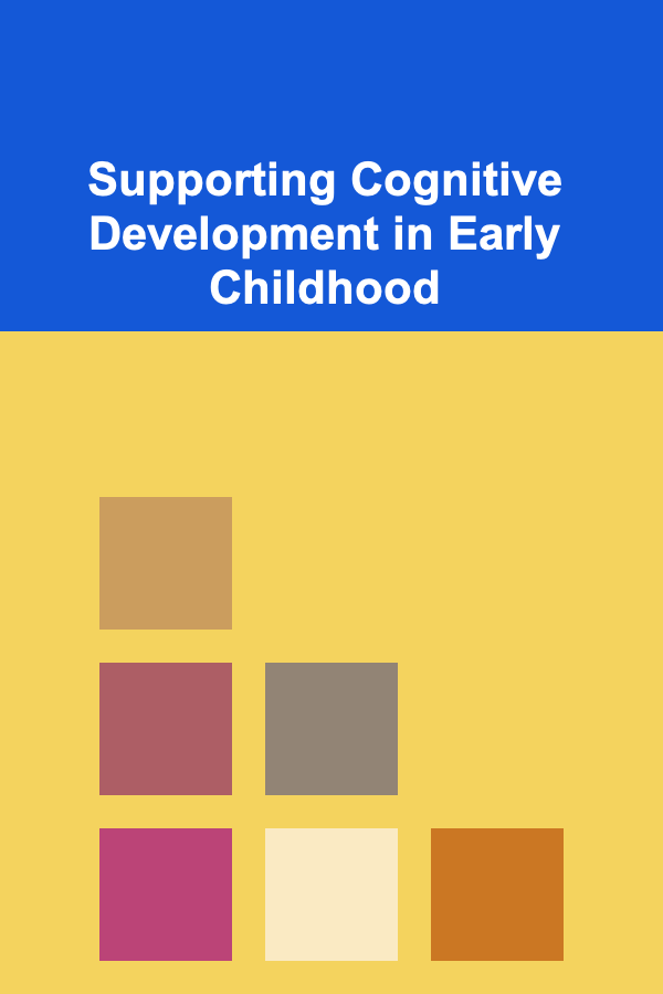 Supporting Cognitive Development in Early Childhood