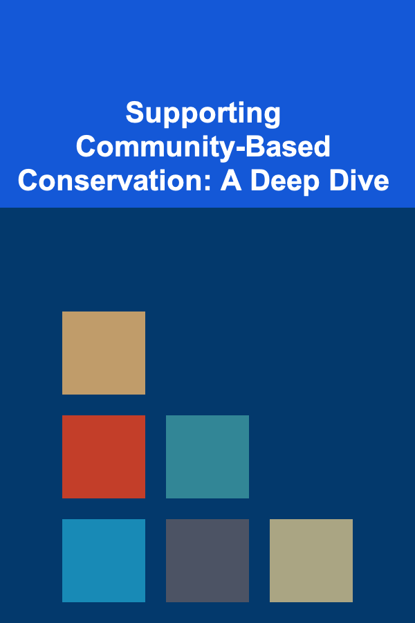Supporting Community-Based Conservation: A Deep Dive