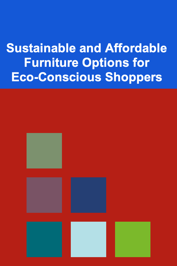 Sustainable and Affordable Furniture Options for Eco-Conscious Shoppers