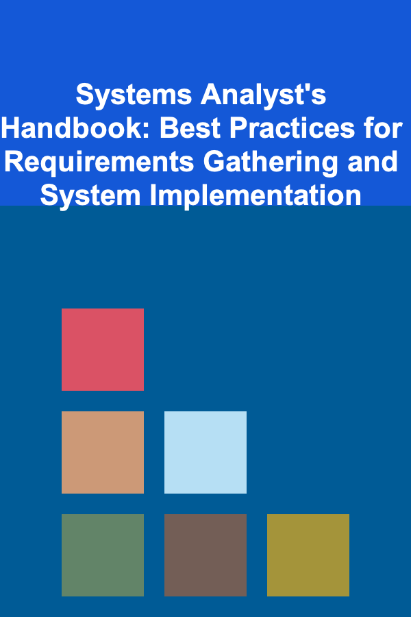 Systems Analyst's Handbook: Best Practices for Requirements Gathering and System Implementation