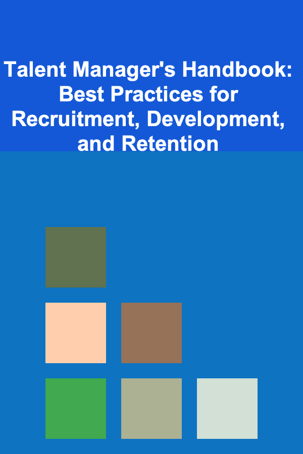 Talent Manager's Handbook: Best Practices for Recruitment, Development, and Retention