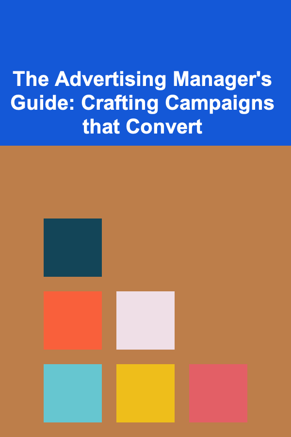 The Advertising Manager's Guide: Crafting Campaigns that Convert