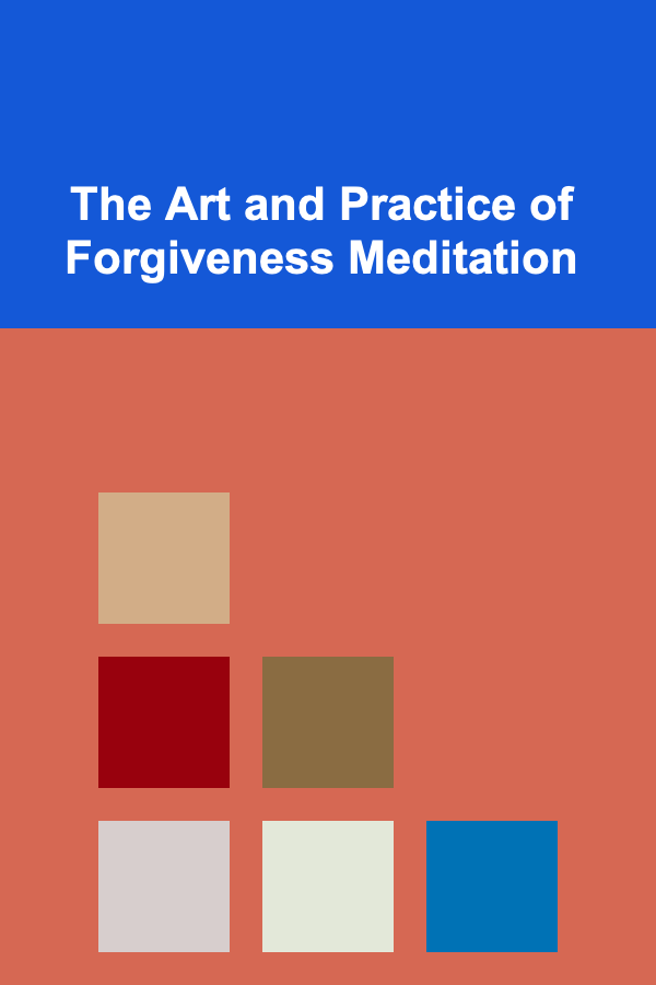 The Art and Practice of Forgiveness Meditation