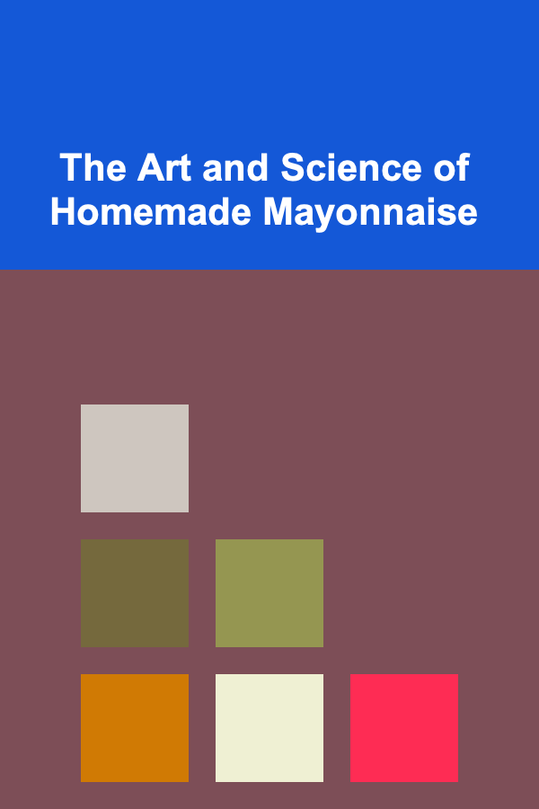The Art and Science of Homemade Mayonnaise