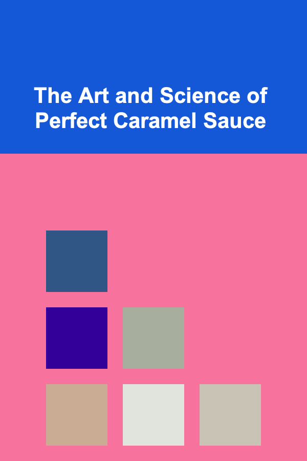 The Art and Science of Perfect Caramel Sauce