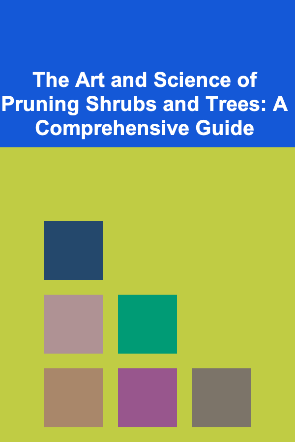 The Art and Science of Pruning Shrubs and Trees: A Comprehensive Guide