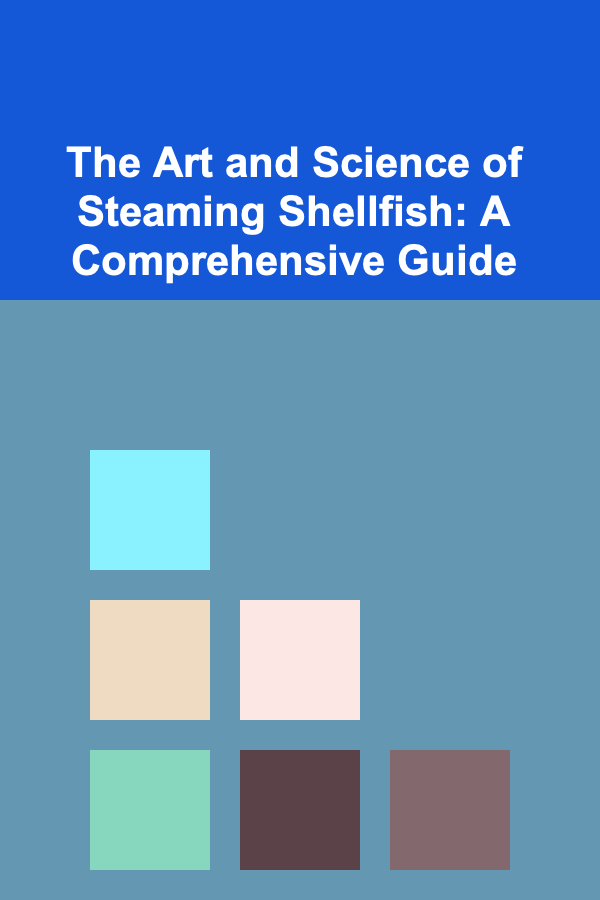 The Art and Science of Steaming Shellfish: A Comprehensive Guide