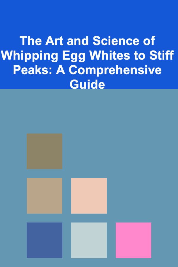 The Art and Science of Whipping Egg Whites to Stiff Peaks: A Comprehensive Guide
