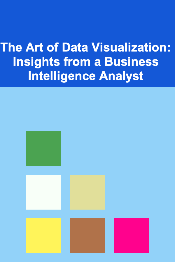 The Art of Data Visualization: Insights from a Business Intelligence Analyst