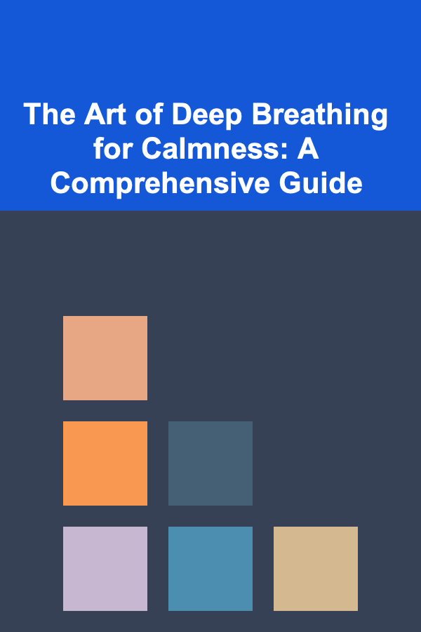 The Art of Deep Breathing for Calmness: A Comprehensive Guide