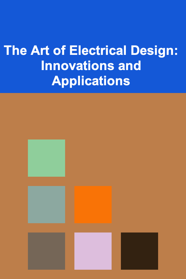 The Art of Electrical Design: Innovations and Applications