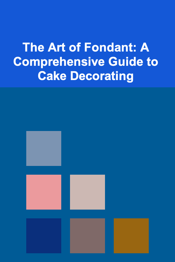 The Art of Fondant: A Comprehensive Guide to Cake Decorating