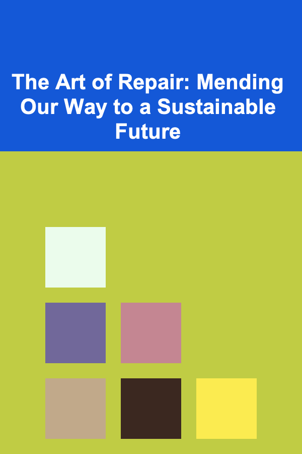 The Art of Repair: Mending Our Way to a Sustainable Future