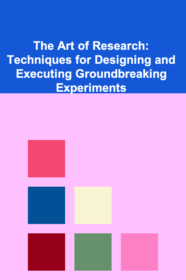 The Art of Research: Techniques for Designing and Executing Groundbreaking Experiments