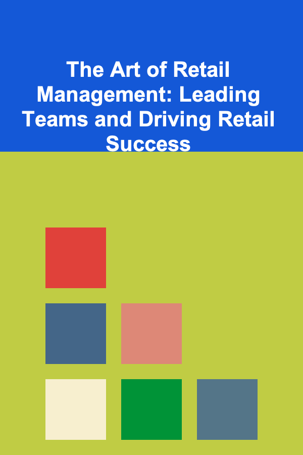 The Art of Retail Management: Leading Teams and Driving Retail Success