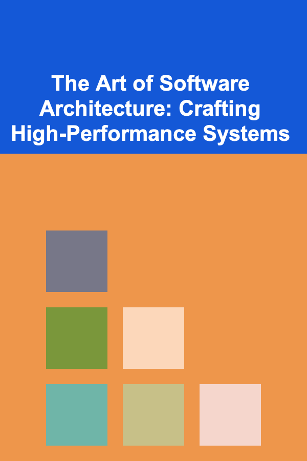 The Art of Software Architecture: Crafting High-Performance Systems