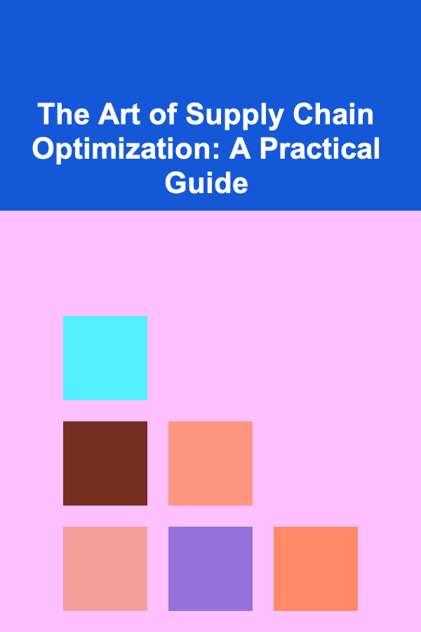 The Art of Supply Chain Optimization: A Practical Guide