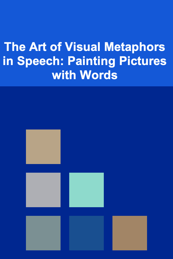 The Art of Visual Metaphors in Speech: Painting Pictures with Words
