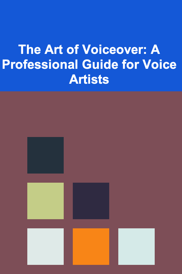 The Art of Voiceover: A Professional Guide for Voice Artists