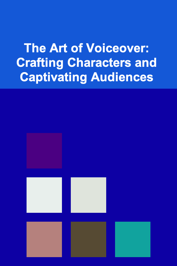 The Art of Voiceover: Crafting Characters and Captivating Audiences